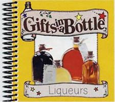 Gifts in a Bottle: Liqueurs (Gifts in a Bottle) 1563831716 Book Cover