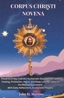 NOVENA DEL CORPUS CRISTO: Un potente percorso di devozione eucaristica cattolica di 9 giorni per la fede, la guarigione, la protezione, la pace e un ... nel Santissimo Sacramento. (Italian Edition) B0H29TYSPM Book Cover