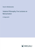 Vedanta Philosophy; Five Lectures on Reincarnation: in large print 3387065485 Book Cover