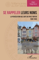 Se rappeler leurs noms: La persécution des Juifs du pays troyen 1940-1945 (French Edition) 214049766X Book Cover