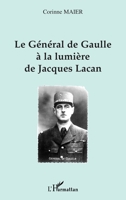 LE GÉNÉRAL DE GAULLE À LA LUMIÈRE DE JACQUES LACAN (French Edition) 274750297X Book Cover