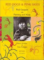 Red Dogs and Pink Skies: Paul Gauguin on Painting and Music 0970124910 Book Cover
