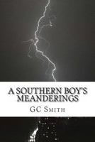A Southern Boy's Meanderings: Poetry 1494889838 Book Cover