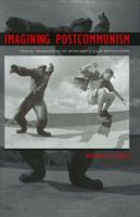 Imagining Postcommunism: Visual Narratives Of Hungary's 1956 Revolution (Eugenia and Hugh M. Stewart '26 Series on Eastern Europe) 1585444057 Book Cover