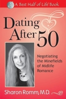 Dating After 50 :  Negotiating the Minefields of Mid-Life Romance  (Best Half of Life Series) 1884956394 Book Cover