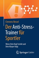 Der Anti-Stress-Trainer Für Sportler: Wenn Dein Kopf Streikt Und Dein Körper Folgt 3658124555 Book Cover