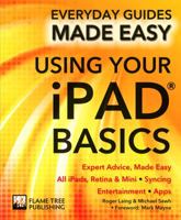 Using Your iPad Basics: Expert Advice, Made Easy (Everyday Guides Made Easy) 1783613998 Book Cover