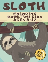 Sloth Coloring Book For Kids Ages 8-12: Fun Colouring Pages With Sloths.Great Idea For Creative Boys And Girls B08BWCFYJ6 Book Cover