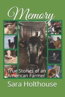 Memory: True Stories of an American Farmer (Unpictured version) 1073706192 Book Cover