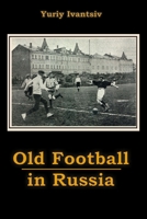 Old Football in Russia 1716952433 Book Cover
