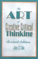 The Art of Creative Critical Thinking 0819195987 Book Cover