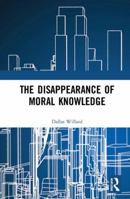 The Disappearance of Moral Knowledge 0367502291 Book Cover