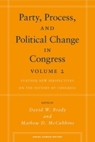 Party, Process, and Political Change in Congress, Volume 2: Further New Perspectives on the History of Congress 0804755914 Book Cover