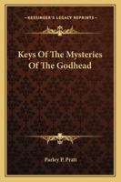 Keys of the Mysteries of the Godhead 142534464X Book Cover