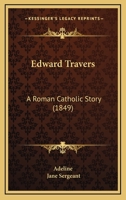 Edward Travers: A Roman Catholic Story 1104051400 Book Cover