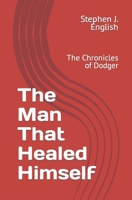 The Man That Healed Himself: The Chronicles of Dodger B0BPGL27YX Book Cover