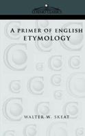 A primer of English etymology 1596050918 Book Cover