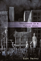 Everywhere Is a Horror Story B0GYGX98TB Book Cover