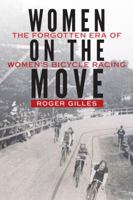 Women on the Move: The Forgotten Era of Women’s Bicycle Racing 1496204174 Book Cover