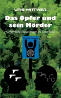 Das Opfer und sein Mörder: Gefährliche Experimente im Urnerland 3756217787 Book Cover