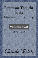 Protestant Thought in the Nineteenth Century, Volume 2 1592444407 Book Cover