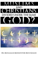 Muslims and Christians Divided Under The Same God? B0DT52SWBH Book Cover