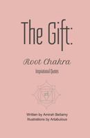 The Gift: Root Chakra Inspirational Quotes 1546554548 Book Cover