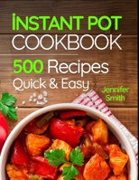 Instant Pot Pressure Cooker Cookbook: 500 Everyday Recipes for Beginners and Advanced Users. Try Easy and Healthy Instant Pot Recipes. 1727408403 Book Cover