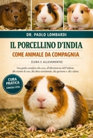 Il Porcellino d’India come Animale da Compagnia (Cura e Allevamento): Una guida completa alla cura, all'allestimento dell'habitat, alle routine di ... alla gestione e alla cura (Italian Edition) B0GFXKBPM1 Book Cover