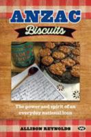Anzac Biscuits: The power and spirit of an everyday national icon 1743055536 Book Cover