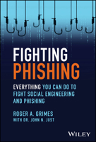 Fighting Phishing: Deploying Defense-In-Depth to Defeat Hackers and Malware 1394249209 Book Cover