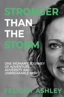 Stronger Than The Storm: One Woman's Journey of Adventure, Adversity and Unbreakable Spirit 1068489103 Book Cover