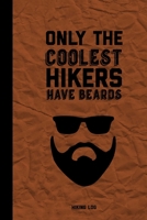 Hiking Log, Only The Coolest Hikers Have Beards: Record Hikes On The Trail, Hiking Journal Book 1692564404 Book Cover