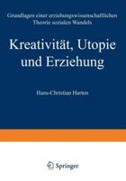 Kreativitat, Utopie Und Erziehung: Grundlagen Einer Erziehungswissenschaftlichen Theorie Sozialen Wandels 3531129465 Book Cover