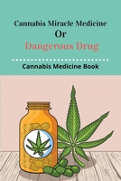 Cannabis Miracle Medicine Or Dangerous Drug: Cannabis Medicine Book: Old Cannabis Medicine Bottles B091DX3FG1 Book Cover