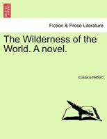 The Wilderness of the World. A novel. 1241397988 Book Cover