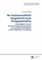 Der Insolvenzrechtliche Rangruecktritt Durch Nichtgesellschafter: Notwendigkeit, Grenzen Und Auswirkungen Der Erweiterung Der Gesetzlichen Rechtsfolgen Mittels Ergaenzender Vereinbarung 3631679017 Book Cover