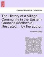 The History of a Village Community in the Eastern Counties (Methwold). ... Illustrated ... by the author. 1241599483 Book Cover