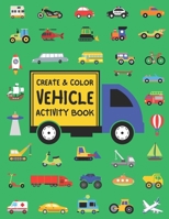 Create & Color Vehicle Activity Book B0CRTVXT3H Book Cover