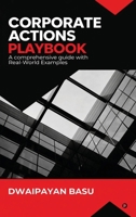 Corporate Actions Playbook A Comprehensive Guide with Real-World Examples B0GQMF3SZ8 Book Cover