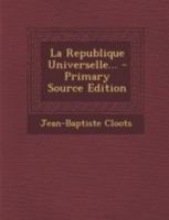 La République Universelle... 1017771553 Book Cover