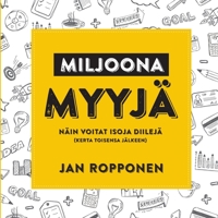 Miljoonamyyj�: N�in voitat isoja diilej� (kerta toisensa j�lkeen) 9526907973 Book Cover