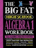 The Big Fat High School Algebra 1 Workbook: 400+ Algebra 1 Practice Exercises 1523518391 Book Cover
