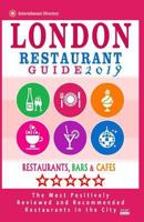 London Restaurant Guide 2019: Best Rated Restaurants in London - 500 restaurants, bars and cafés recommended for visitors, 2019 198576895X Book Cover