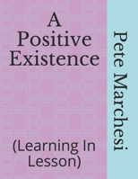 A Positive Existence: (Learning In Lesson) B086Y4G9MM Book Cover