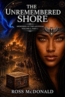 The Unremembered Shore: A Fantasy Novel (Memories of the Anunnaki) B0G6DC3V9D Book Cover