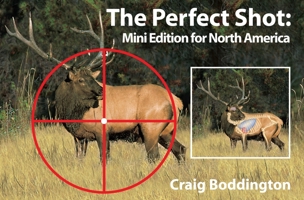 Mini Perfect Shot, North America: Whitetail, Mule Deer, Moose, Caribou, Pronghorn, and Elk 1571573208 Book Cover