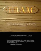 Fram: To the Ends of the Earth 0956887805 Book Cover