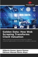Golden Data: How Web Scraping Transforms Client Valuation 6207894464 Book Cover