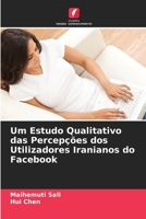 Um Estudo Qualitativo das Percepções dos Utilizadores Iranianos do Facebook 6205813998 Book Cover